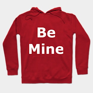 Be Mine Valentine Hoodie